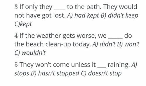 not have got lost. A) had kept B) didn't keepC)kept4 If the weather gets worse, we dothe beach clean