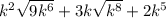 k^{2} \sqrt{9k^{6} } + 3 k \sqrt{k^{8} } +2k^{5}