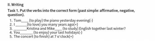 II. Writing Task 1. Put the verbs into the correct form (past simple: affirmative, negative, questio