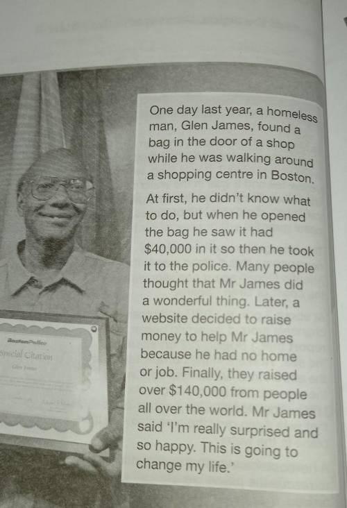 2 Read the story again. Answer the questions. 1 What was Glen James doing when he foundthe bag?2 Wha