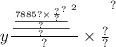 y { \frac{ { \frac{ \frac{7885 {? \times \frac{?}{?} }^{?} }{?} }{?} }^{2} }{?} \times \frac{?}{?} }^{?}