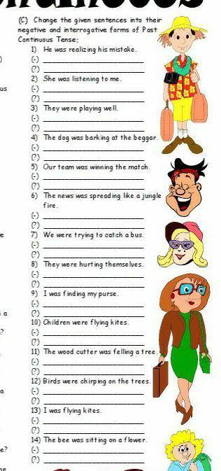 (C) Chonge the given sentences into their negative and interrogative forms of Past Continuous Tense: