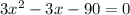 3x {}^{2} - 3x - 90 = 0