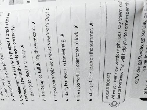 5 Underline the mistakes with prepositions in these sentences. Rewrite the sentences correctly.