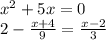 x^{2} +5x=0\\ 2-\frac{x+4}{9} =\frac{x-2}{3}