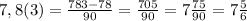 7,8(3)=\frac{783-78}{90}= \frac{705}{90}=7\frac{75}{90}=7\frac{5}{6}