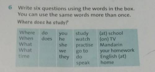 6 Write six questions using the words in the box.You can use the same words more than once.Where doe