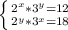 \left \{ {{2^{x}*3^{y}=12} \atop{2^{y}*3^{x}=18 }} \right.