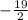 -\frac{19}{2}