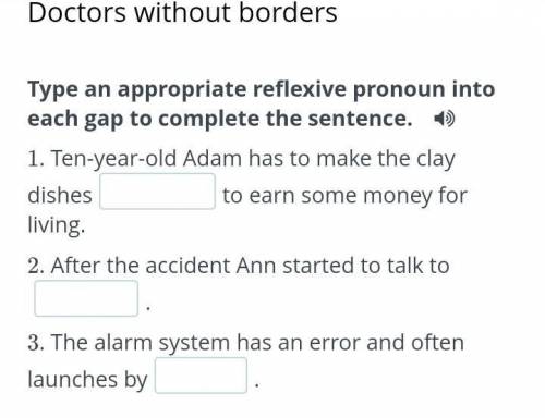 Type an appropriate reflexive pronoun into each gap to complete the sentence. 1. Ten-year-old Adam h