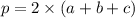 p = 2 \times (a + b + c)