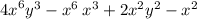 {4x}^{6} y ^{3} - x ^{6} \: x ^{3} + 2x ^{2} y ^{2} - x ^{2}