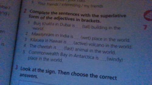 Complete the sentences with the superlative from of the abjectives in brackets