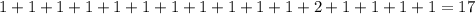 1+1 +1+1+1+1+1+1+1+1+1+2+1+1+1+1 = 17