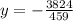 y = - \frac{3824}{459}