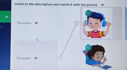 Technology. Lesson 1 Listen to the description and match it with the picture. )ELVLuanaThe audio:​