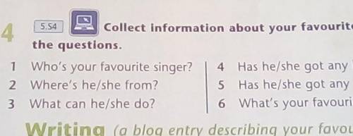 5.54 Collect information about your favourite singer. Answerthe questions.1 Who's your favourite sin