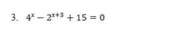 Найдите корни уравнения. 4^x-2^x+3+15=0 Карточка