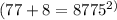 (77 + 8 = 877 {5}^{2)