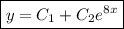 \boxed{y=C_1+C_2e^{8x}}