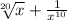 \sqrt[20]{x}+\frac{1}{x^{10} }