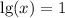 \lg(x) = 1