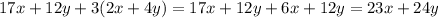 17x + 12y + 3(2x + 4y) = 17x + 12y + 6x + 12y = 23x + 24y