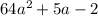 64a^{2}+5a-2