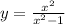 y=\frac{x^{2}}{x^{2} -1}