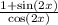 \frac{1 + \sin(2x) }{ \cos(2x) }