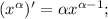 (x^{\alpha})'=\alpha x^{\alpha-1};