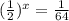 ( \frac{1}{2} ) ^{x} = \frac{1}{64}