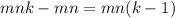 mnk - mn = mn(k - 1)