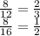 \frac{8}{12} = \frac{2}{3} \\ \frac{8}{16} = \frac{1}{2} \\