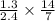 \frac{1.3}{2.4} \times \frac{14}{7}