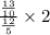 \frac{ \frac{13}{10} }{ \frac{12}{5} } \times 2