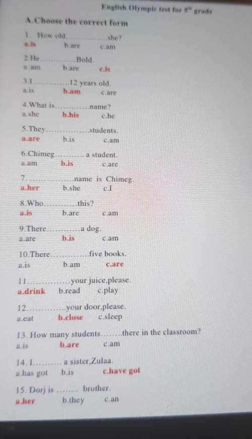 A.Choose the correct form 1. How oldshe?a.isb.are c.am2.He Bold.b.arec.is3 12 years old.a.isb.amcare