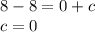 8 - 8 = 0 + c \\ c = 0