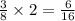 \frac{3}{8} \times 2 = \frac{6}{16}