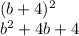 (b + 4) {}^{2} \\ b {}^{2} + 4b + 4