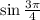 \sin \frac{3\pi}{4}