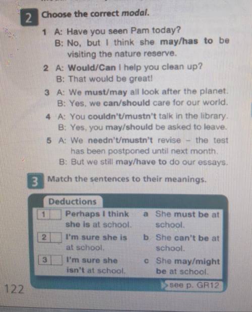 2 Choose the correct modal. 1 A: Have you seen Pam today?B: No, but I think she may/has to bevisitin