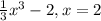 \frac{1}{3} x^{3} -2,x=2