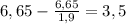 6,65-\frac{6,65}{1,9}=3,5