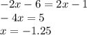 - 2x - 6 = 2x - 1 \\ - 4x = 5 \\ x = - 1.25