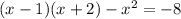 (x - 1)(x + 2) - x {}^{2} = - 8