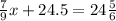 \frac{7}{9} x + 24.5 = 24 \frac{5}{6}