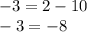 - 3 = 2 - 10 \\ - 3 = - 8 \\