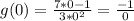 g(0)=\frac{7*0-1}{3*0^2} = \frac{-1}{0}