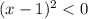 (x - 1)^2 < 0